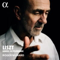 Muraro, Roger Liszt: Annees De Pelerinage
