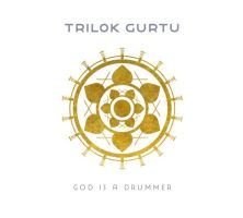 Gurtu, Trilok God Is A Drummer