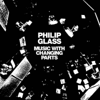 Glass, Philip Music With Changing Parts