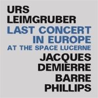 Leimgruber, Urs/ Jacques Demierre/b Last Concert In Europe