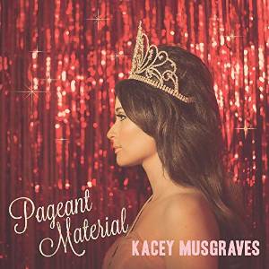 Musgraves, Kacey Pageant Material