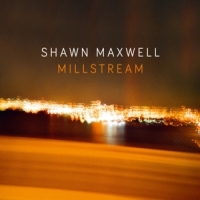 Maxwell, Shawn Millstream