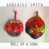 Gonzalez Smith Roll Up A Song