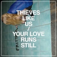 Thieves Like Us Your Love Runs Still (mini-album)