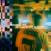 Various Universal Love: 10 Years Of Love Injection