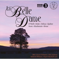 Bbc Concert Orchestra & John Andrews & Roderick Williams & Rupert Mars La Belle Dame
