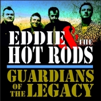 Eddie & The Hot Rods Guardians Of The Legacy