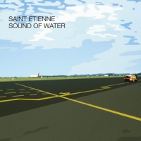 Saint Etienne Sound Of Water