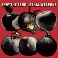 Andy The Band Lethal Weapons