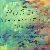 Porches Slow Dance In The Cosmos