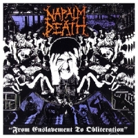Napalm Death From Enslavement To Obileteration (