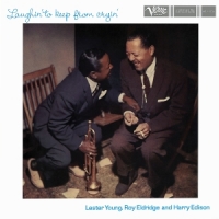 Lester Young, Roy Eldridge, Harry Edi Laughin  To Keep From Cryin