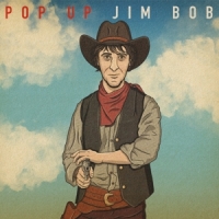 Bob, Jim Pop Up Jim Bob