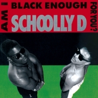 Schoolly-d Am I Black Enough For You
