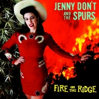 Jenny Don T & The Spurs Fire On The Ridge