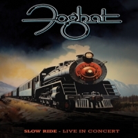 Foghat Slow Ride: Live In Concert