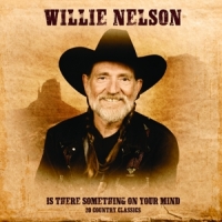 Nelson, Willie Is There Something On Our Mind