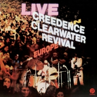 Creedence Clearwater Revival Live In Europe