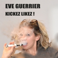 Guerrier, Eve Kickez Likez!