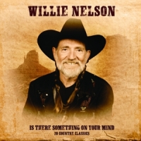 Nelson, Willie Is There Something On Your Mind