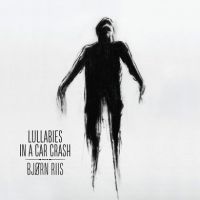 Riis, Bjorn Lullabies In A Car Crash -deluxe-