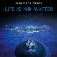 Professor Tip Top Life Is No Matter