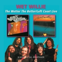 Wet Willie Wetter The Better/left Coast Live