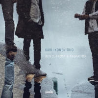 Kari Ikonen Trio Wind, Frost & Radiation