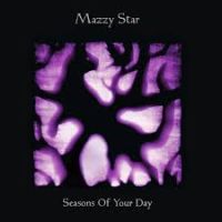 Mazzy Star Seasons Of Your Day
