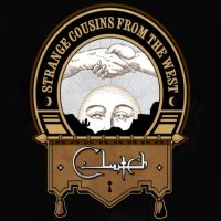 Clutch Strange Cousins From The West