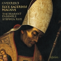 Stephen Rice, The Brabant Ensemble Guerrero  Missa Ecce Sacerdos Magnu