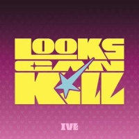 Ive Looks Can Kill