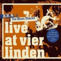 B.b. & The Blues Shacks Live At Vier Linden