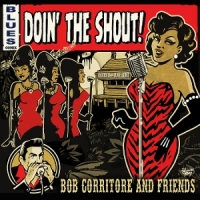 Bob Corritore & Friends Doin' The Shout!