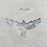 We Are The Ocean Go Now & Live