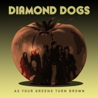 Diamond Dogs As Your Greens Turn Brown