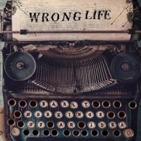 Wrong Life Early Workings Of An Idea
