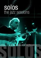 Abercrombie, John & Andy Laverne Solos: The Jazz Sessions