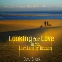 Brock, Dave Looking For Love In The Lost Land Of Dreams