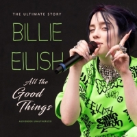 Eilish, Billie All The Good Things