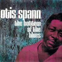 Spann, Otis & Robert Lockwood Jr. Bottom Of The Blues