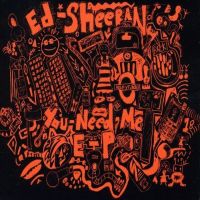 Sheeran, Ed You Need Me
