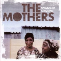 Mothers, The Township Sessions