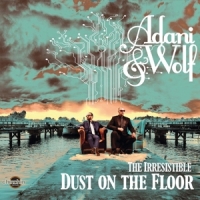 Adani & Wolf Irresistable Dust On The Floor