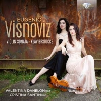 Danelon, Valentina & Cristina Santin Eugenio Visnoviz: Violin Sonata, Klavierstucke