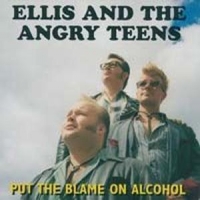 Ellis & The Angry Teens Put The Blame On Alcohol