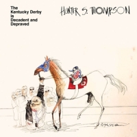 Thompson, Hunter S. Kentucky Derby Is Decadent And Depraved -coloured-