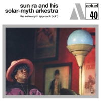 Sun Ra And His Solar-myth Arkestra Solar-myth Approach Vol.1