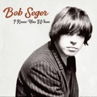 Seger, Bob I Knew You When