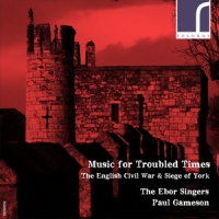 Ebor Singers Paul Gameson, The Music For Troubled Times The Englis